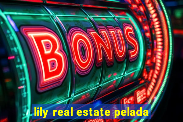 lily real estate pelada